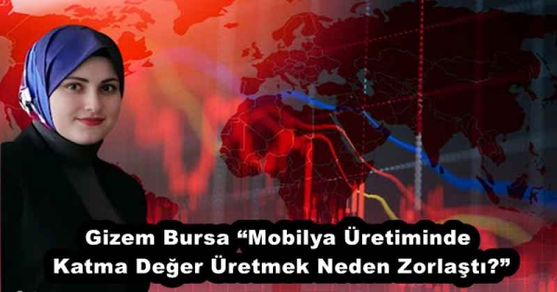 Gizem Bursa “Mobilya Üretiminde Katma Değer Üretmek Neden Zorlaştı?”