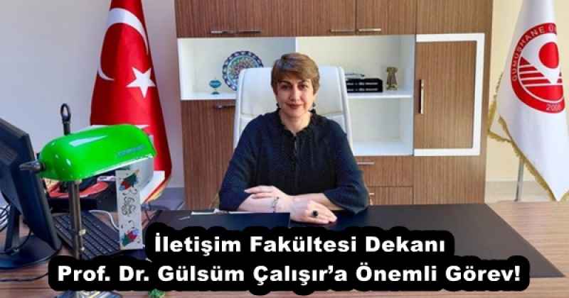 İletişim Fakültesi Dekanı Prof. Dr. Gülsüm Çalışır’a Önemli Görev!   