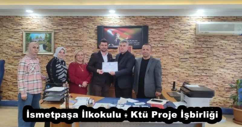 İsmetpaşa İlkokulu - Ktü Proje İşbirliği