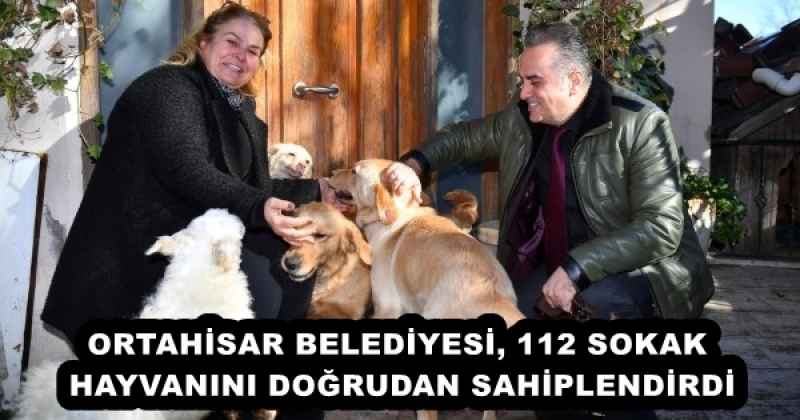 ORTAHİSAR BELEDİYESİ, 112 SOKAK HAYVANINI DOĞRUDAN SAHİPLENDİRDİ