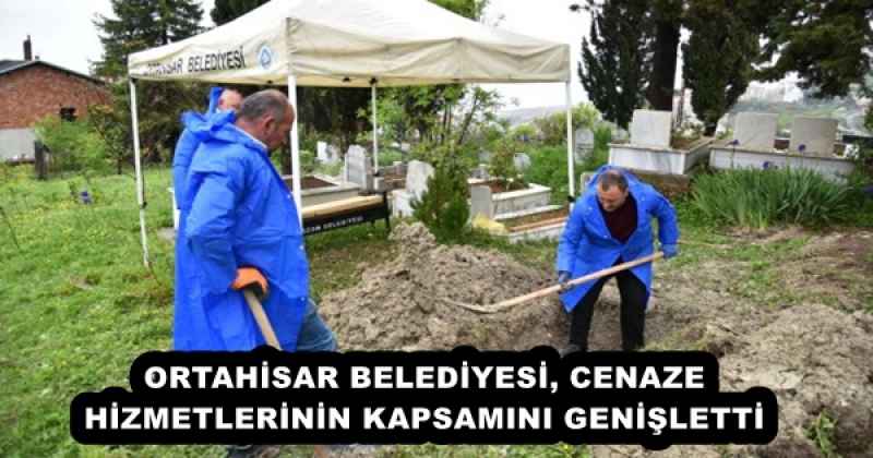 ORTAHİSAR BELEDİYESİ, CENAZE HİZMETLERİNİN KAPSAMINI GENİŞLETTİ