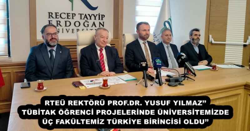 RTEÜ REKTÖRÜ PROF.DR. YUSUF YILMAZ’’ TÜBİTAK ÖĞRENCİ PROJELERİNDE ÜNİVERSİTEMİZDE ÜÇ FAKÜLTEMİZ TÜRKİYE BİRİNCİSİ OLDU’’