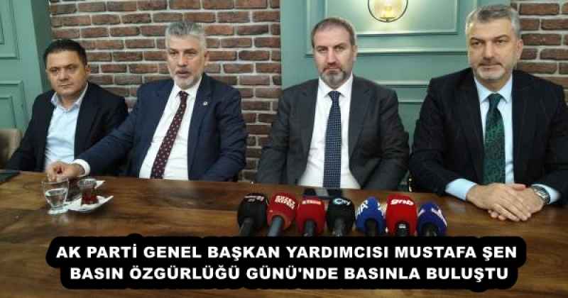 AK PARTİ GENEL BAŞKAN YARDIMCISI MUSTAFA ŞEN BASIN ÖZGÜRLÜĞÜ GÜNÜ'NDE BASINLA BULUŞTU