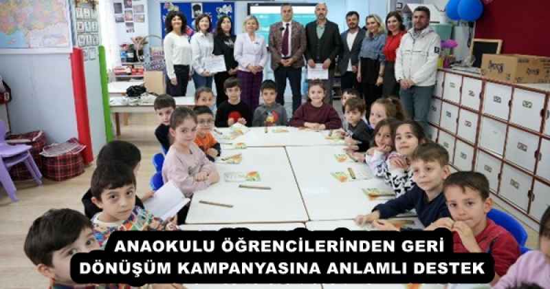 ANAOKULU ÖĞRENCİLERİNDEN GERİ DÖNÜŞÜM KAMPANYASINA ANLAMLI DESTEK