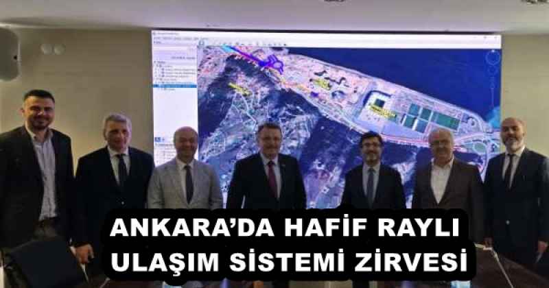 ANKARA’DA HAFİF RAYLI ULAŞIM SİSTEMİ ZİRVESİ