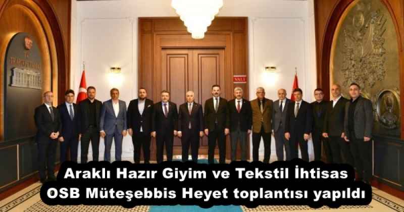 Araklı Hazır Giyim ve Tekstil İhtisas OSB Müteşebbis Heyet toplantısı yapıldı