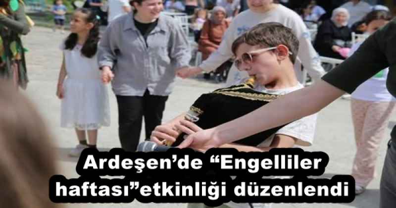 Ardeşen’de “Engelliler haftası”etkinliği düzenlendi