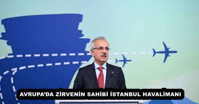 AVRUPA’DA ZİRVENİN SAHİBİ İSTANBUL HAVALİMANI