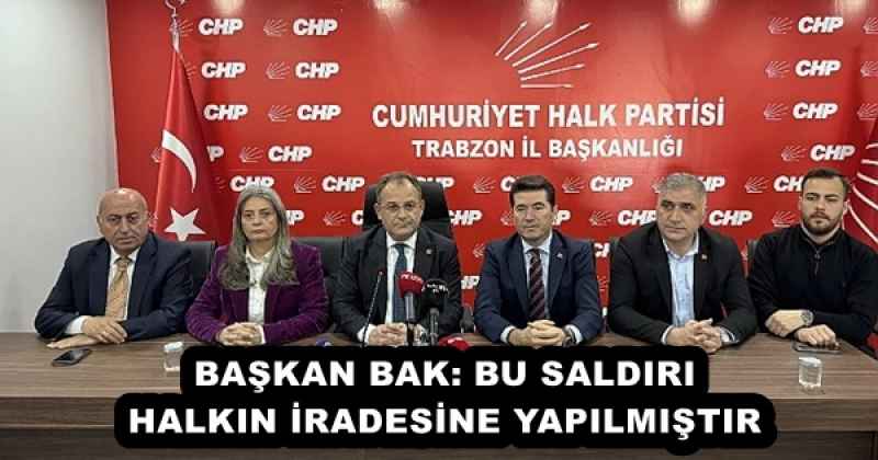 BAŞKAN BAK: BU SALDIRI HALKIN İRADESİNE YAPILMIŞTIR