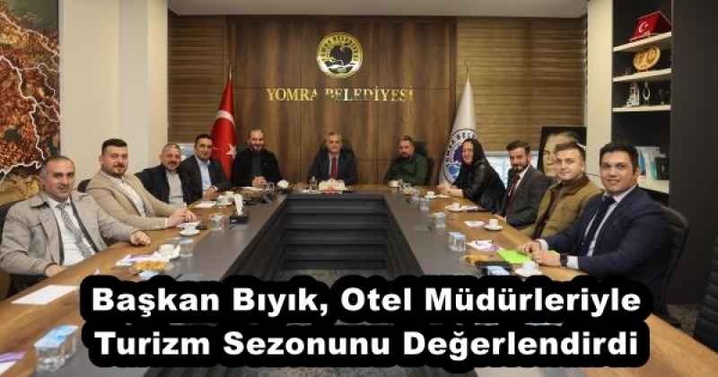 Başkan Bıyık, Otel Müdürleriyle Turizm Sezonunu Değerlendirdi