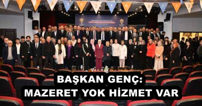 BAŞKAN GENÇ: MAZERET YOK HİZMET VAR