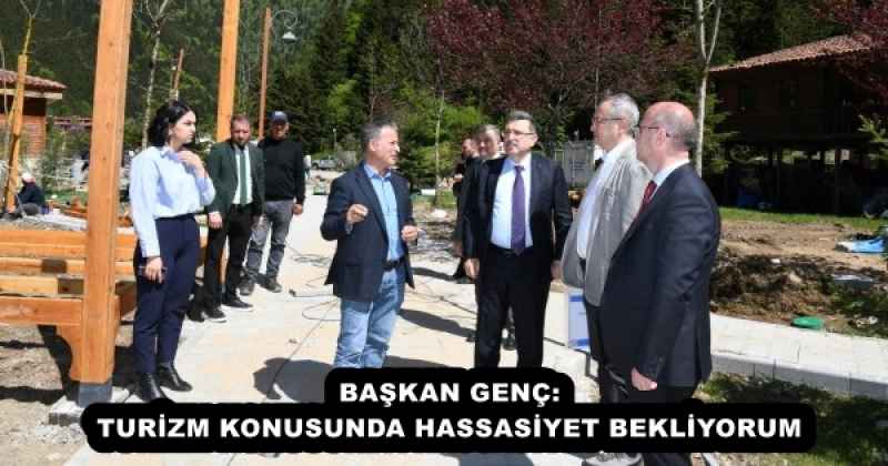 BAŞKAN GENÇ: TURİZM KONUSUNDA HASSASİYET BEKLİYORUM