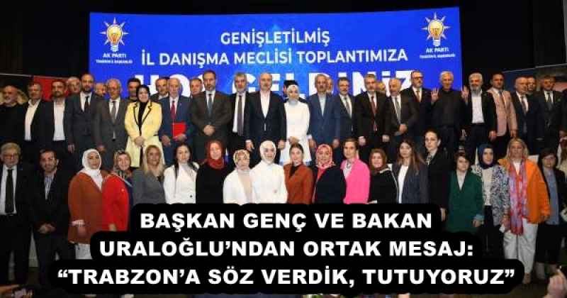 BAŞKAN GENÇ VE BAKAN URALOĞLU’NDAN ORTAK MESAJ: “TRABZON’A SÖZ VERDİK, TUTUYORUZ”
