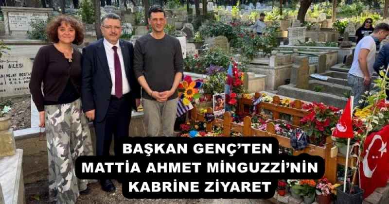 BAŞKAN GENÇ’TEN MATTİA AHMET MİNGUZZİ’NİN KABRİNE ZİYARET