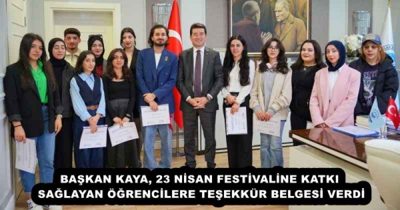 BAŞKAN KAYA, 23 NİSAN FESTİVALİNE KATKI SAĞLAYAN ÖĞRENCİLERE TEŞEKKÜR BELGESİ VERDİ