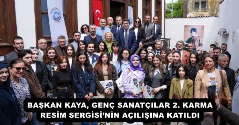 BAŞKAN KAYA, GENÇ SANATÇILAR 2. KARMA RESİM SERGİSİ’NİN AÇILIŞINA KATILDI 