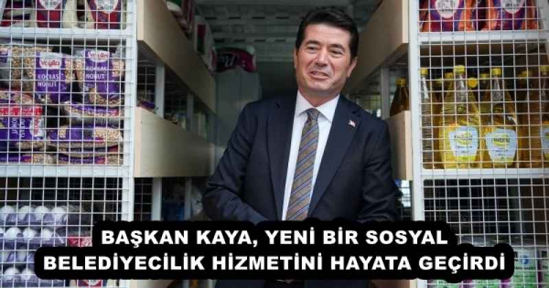 BAŞKAN KAYA, YENİ BİR SOSYAL BELEDİYECİLİK HİZMETİNİ HAYATA GEÇİRDİ