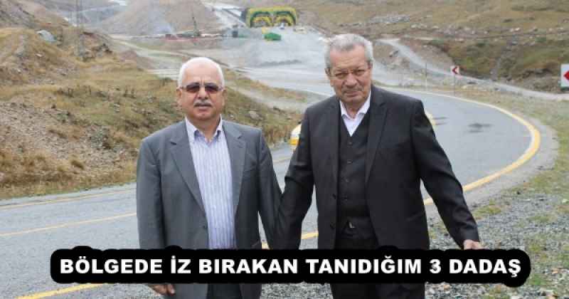 BÖLGEDE İZ BIRAKAN TANIDIĞIM 3 DADAŞ