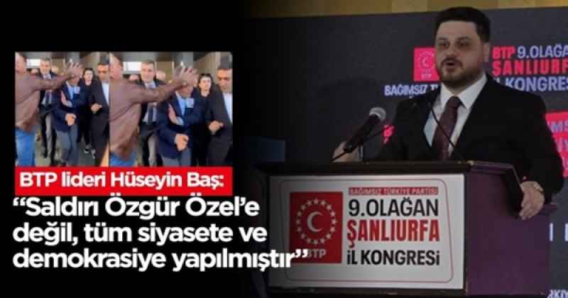 Bu saldırı sadece Özgür Özel’e değil, Türkiye’de siyasete, demokrasiye yapılmış bir saldırıdır