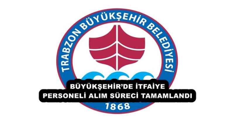 BÜYÜKŞEHİR’DE İTFAİYE PERSONELİ ALIM SÜRECİ TAMAMLANDI