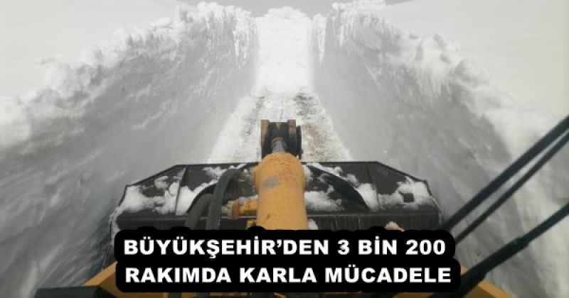 BÜYÜKŞEHİR’DEN 3 BİN 200 RAKIMDA KARLA MÜCADELE