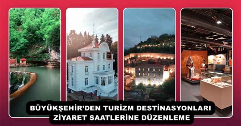 BÜYÜKŞEHİR’DEN TURİZM DESTİNASYONLARI ZİYARET SAATLERİNE DÜZENLEME