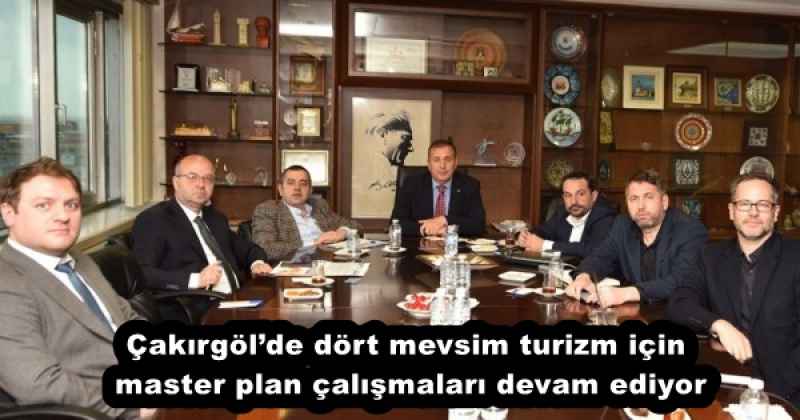 Çakırgöl’de dört mevsim turizm için master plan çalışmaları devam ediyor