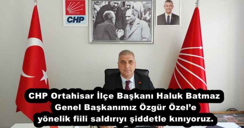 CHP Ortahisar İlçe Başkanı Haluk Batmaz Genel Başkanımız Özgür Özel’e yönelik fiili saldırıyı şiddetle kınıyoruz.