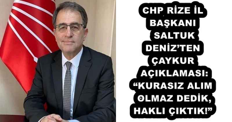 CHP RİZE İL BAŞKANI SALTUK DENİZ’TEN ÇAYKUR AÇIKLAMASI: “KURASIZ ALIM OLMAZ DEDİK, HAKLI ÇIKTIK!”