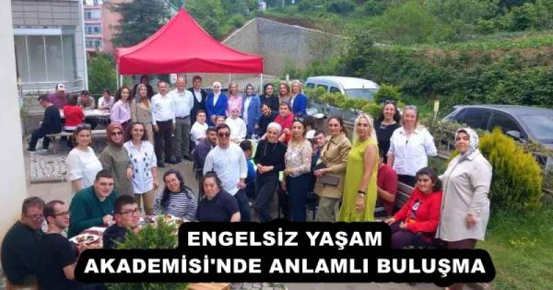 ENGELSİZ YAŞAM AKADEMİSİ'NDE ANLAMLI BULUŞMA