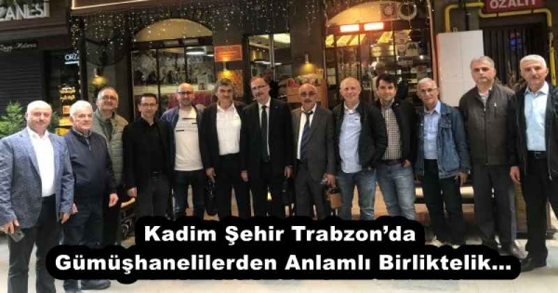 Kadim Şehir Trabzon’da Gümüşhanelilerden Anlamlı Birliktelik…