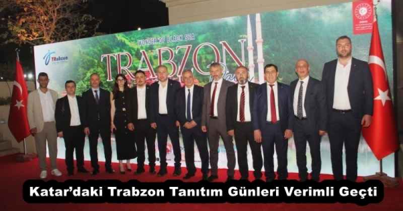 Katar’daki Trabzon Tanıtım Günleri Verimli Geçti