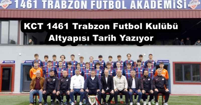 KCT 1461 Trabzon Futbol Kulübü Altyapısı Tarih Yazıyor