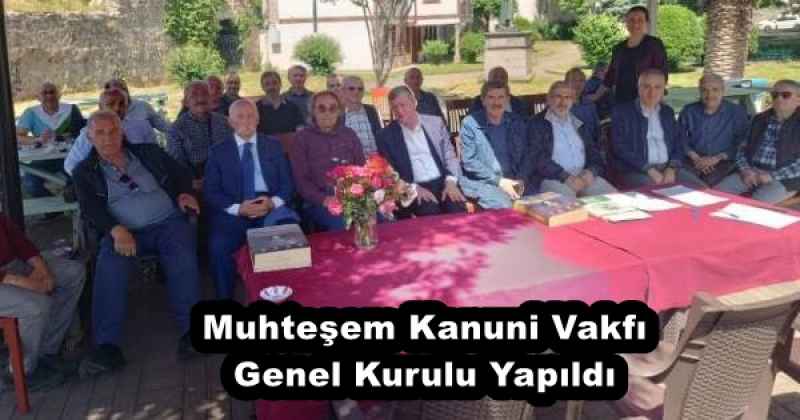 Muhteşem Kanuni Vakfı Genel Kurulu Yapıldı