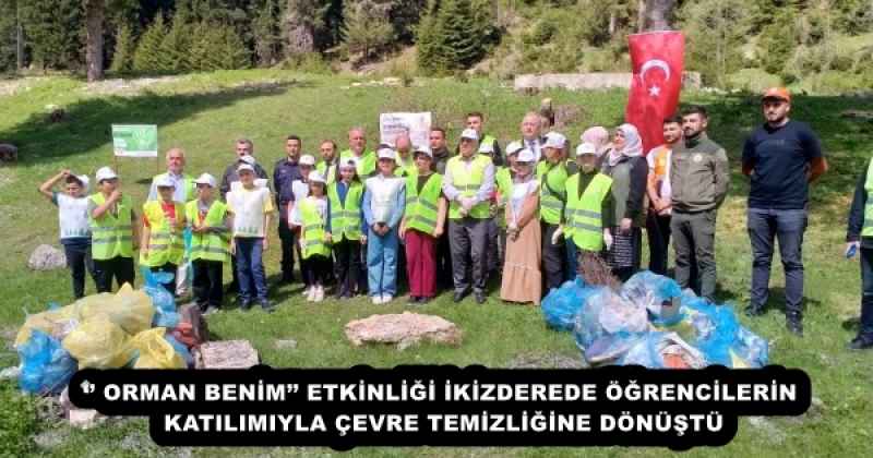 ‘’ ORMAN BENİM’’ ETKİNLİĞİ İKİZDEREDE ÖĞRENCİLERİN KATILIMIYLA ÇEVRE TEMİZLİĞİNE DÖNÜŞTÜ