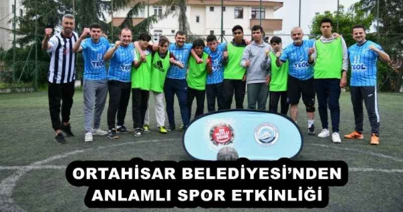 ORTAHİSAR BELEDİYESİNDEN ANLAMLI SPOR ETKİNLİĞİ