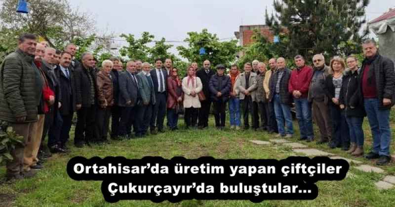 Ortahisar’da üretim yapan çiftçiler Çukurçayır’da buluştular…