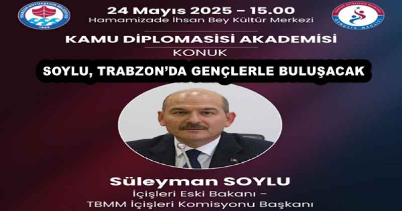 SOYLU, TRABZONDA GENÇLERLE BULUŞACAK