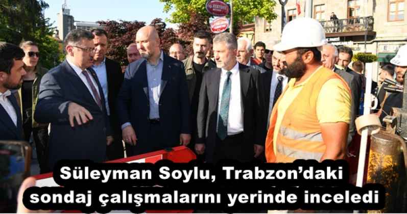 Süleyman Soylu, Trabzon’daki sondaj çalışmalarını yerinde inceledi