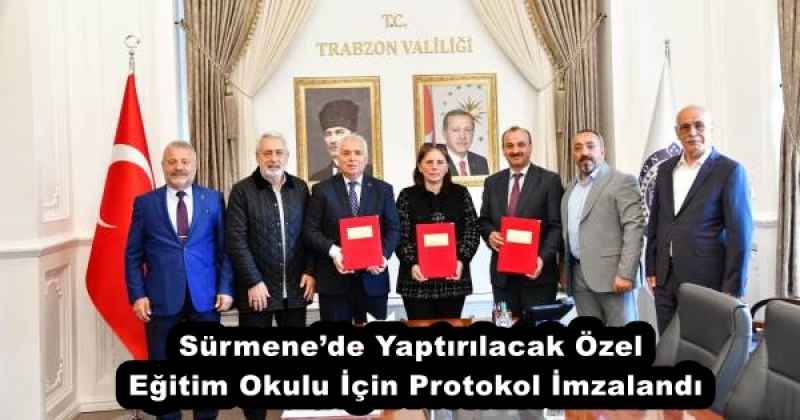 Sürmenede Yaptırılacak Özel Eğitim Okulu İçin Protokol İmzalandı