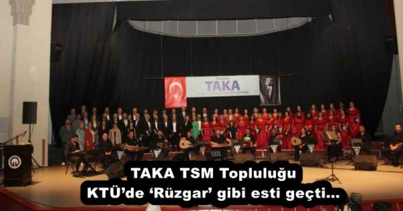 TAKA TSM Topluluğu KTÜde ‘Rüzgar gibi esti geçti…