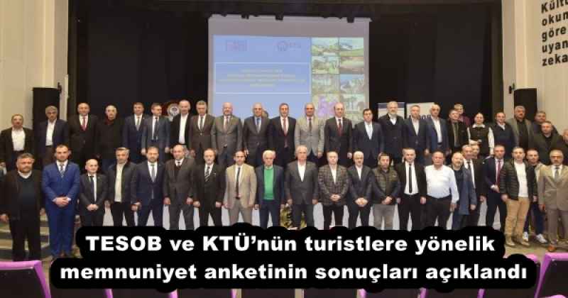 TESOB ve KTÜ’nün turistlere yönelik memnuniyet anketinin sonuçları açıklandı