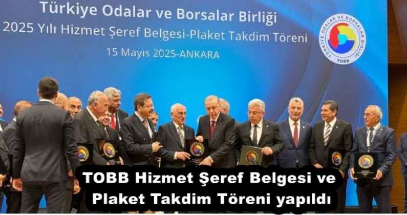 TOBB Hizmet Şeref Belgesi ve Plaket Takdim Töreni yapıldı