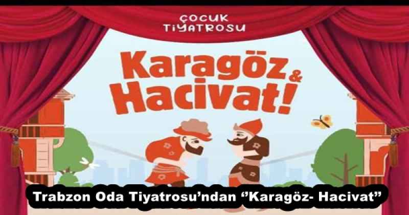 Trabzon Oda Tiyatrosu’ndan ‘’Karagöz- Hacivat’’