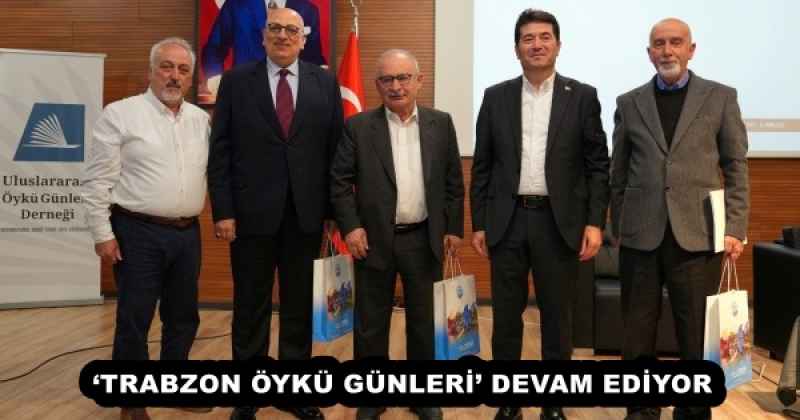 ‘TRABZON ÖYKÜ GÜNLERİ’ DEVAM EDİYOR