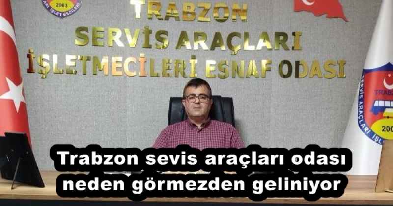 Trabzon sevis araçları odası neden görmezden geliniyor