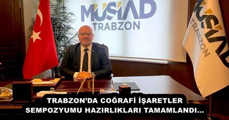 TRABZON’DA COĞRAFİ İŞARETLER SEMPOZYUMU HAZIRLIKLARI TAMAMLANDI…