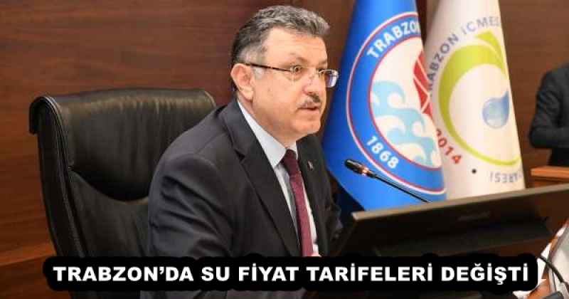 TRABZON’DA SU FİYAT TARİFELERİ DEĞİŞTİ