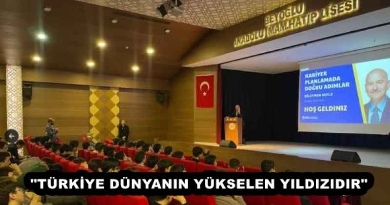 "TÜRKİYE DÜNYANIN YÜKSELEN YILDIZIDIR"
