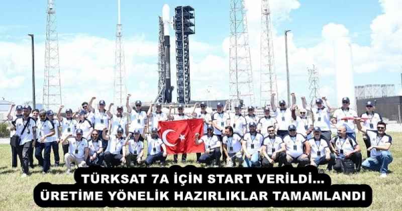 TÜRKSAT 7A İÇİN START VERİLDİ… ÜRETİME YÖNELİK HAZIRLIKLAR TAMAMLANDI